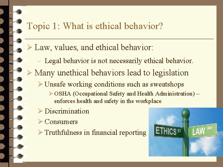 Topic 1: What is ethical behavior? Ø Law, values, and ethical behavior: – Legal