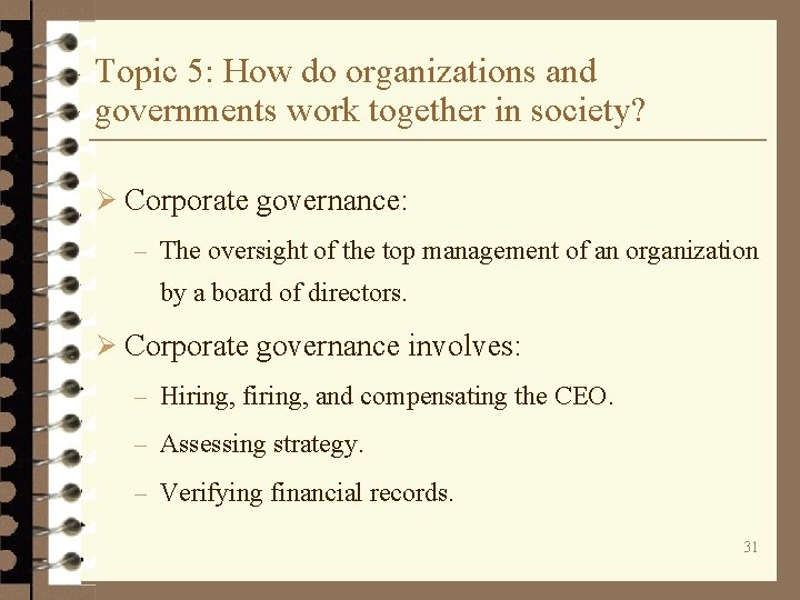 Topic 5: How do organizations and governments work together in society? Ø Corporate governance: