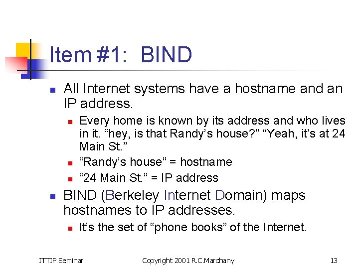 Item #1: BIND n All Internet systems have a hostname and an IP address.