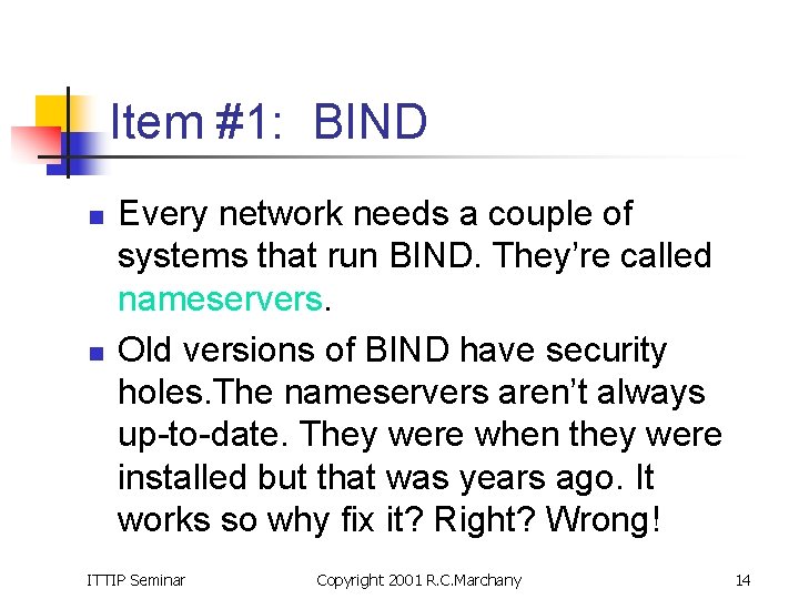 Item #1: BIND n n Every network needs a couple of systems that run