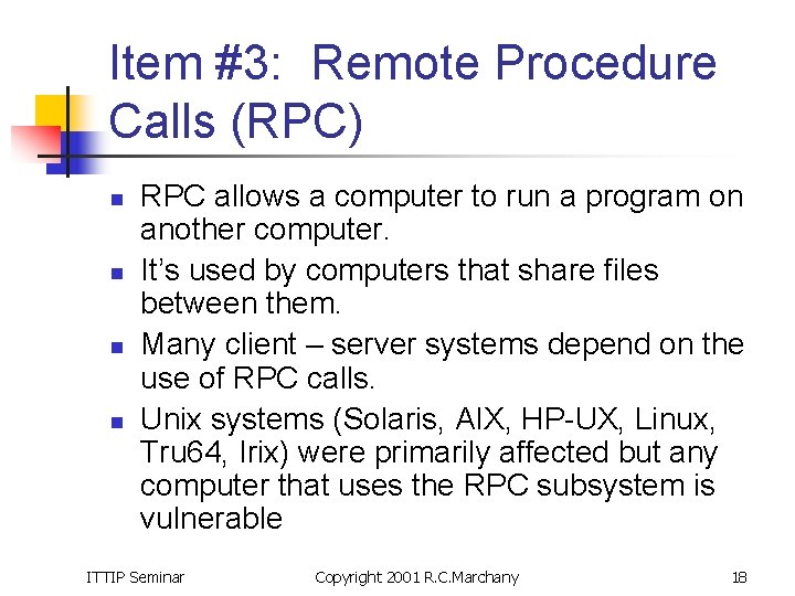 Item #3: Remote Procedure Calls (RPC) n n RPC allows a computer to run