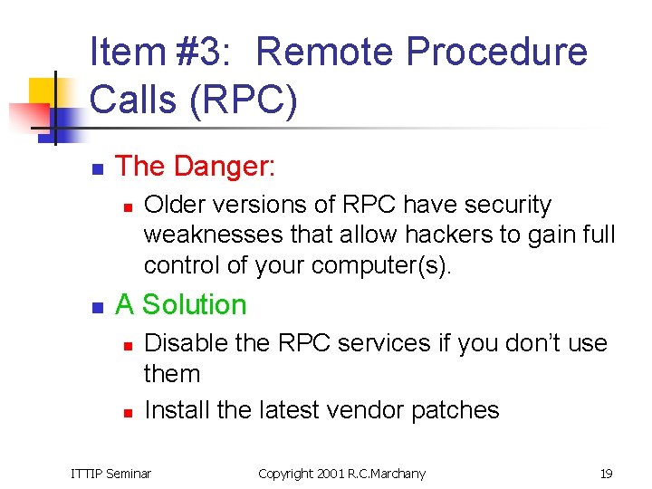 Item #3: Remote Procedure Calls (RPC) n The Danger: n n Older versions of