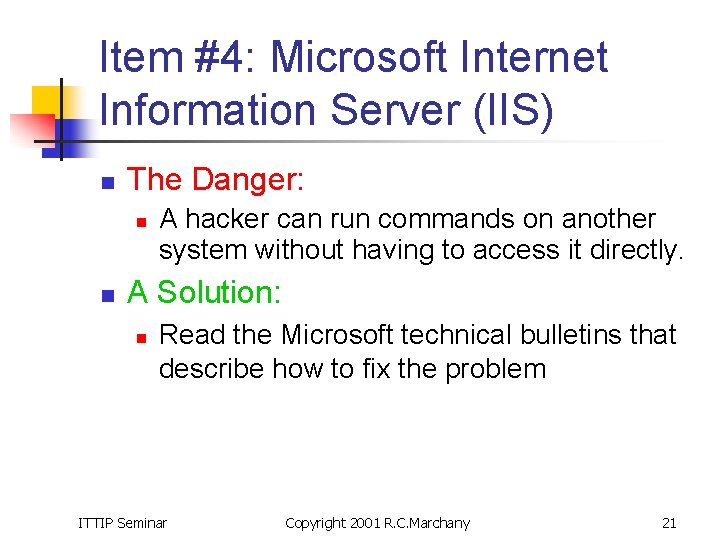Item #4: Microsoft Internet Information Server (IIS) n The Danger: n n A hacker