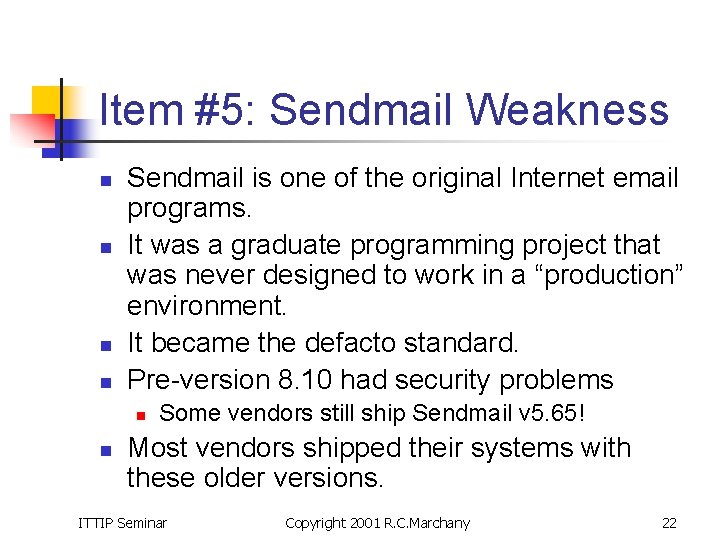 Item #5: Sendmail Weakness n n Sendmail is one of the original Internet email