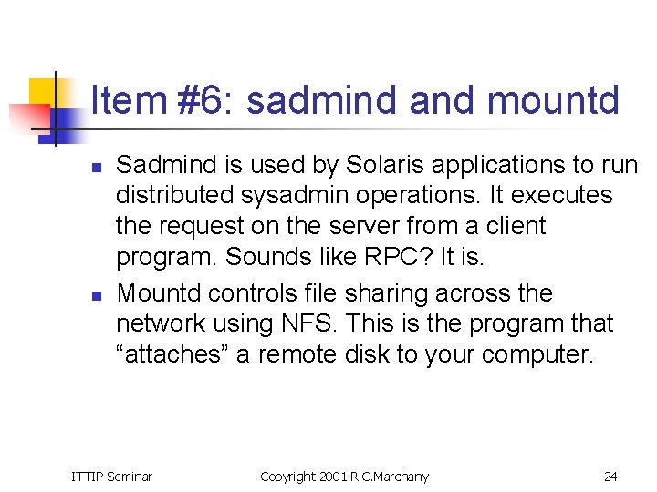 Item #6: sadmind and mountd n n Sadmind is used by Solaris applications to