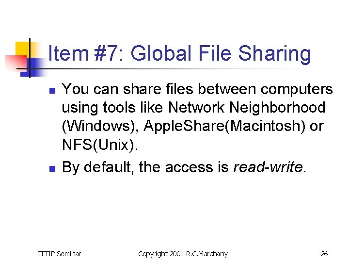 Item #7: Global File Sharing n n You can share files between computers using