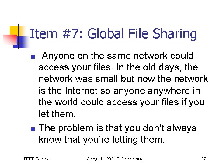 Item #7: Global File Sharing n n Anyone on the same network could access