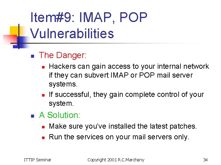 Item#9: IMAP, POP Vulnerabilities n The Danger: n n n Hackers can gain access