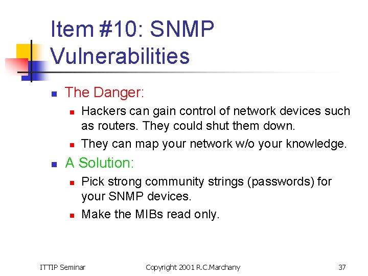 Item #10: SNMP Vulnerabilities n The Danger: n n n Hackers can gain control