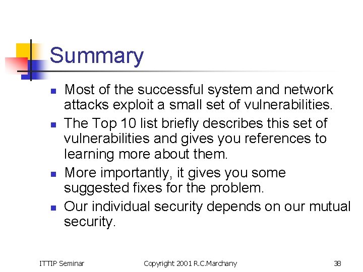 Summary n n Most of the successful system and network attacks exploit a small