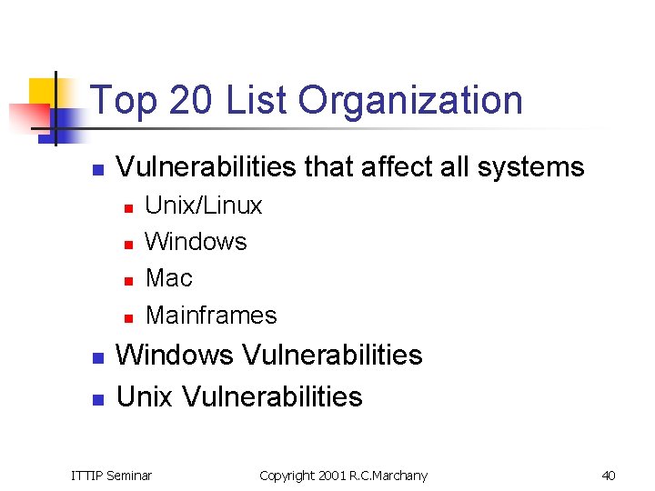 Top 20 List Organization n Vulnerabilities that affect all systems n n n Unix/Linux