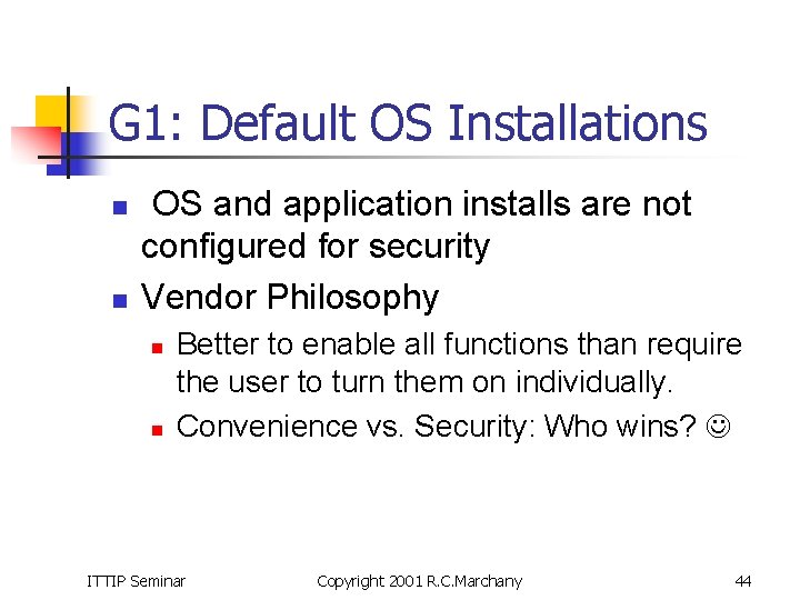 G 1: Default OS Installations n n OS and application installs are not configured