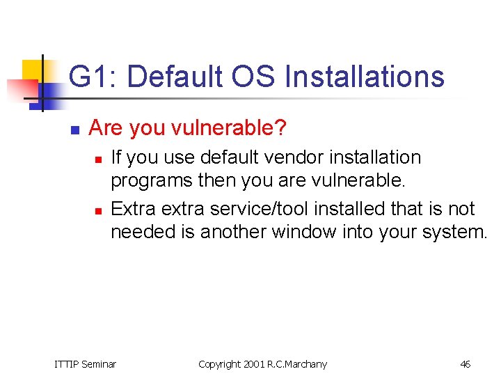 G 1: Default OS Installations n Are you vulnerable? n n If you use