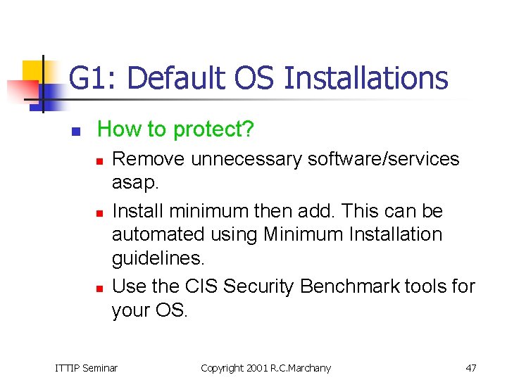 G 1: Default OS Installations n How to protect? n n n Remove unnecessary