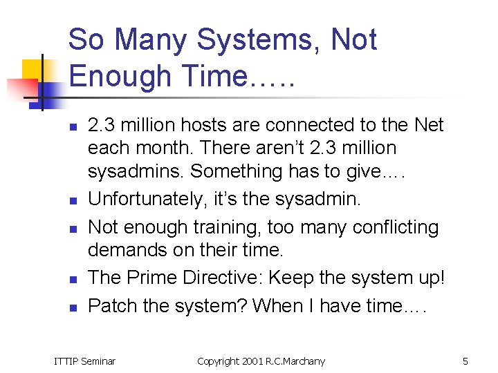 So Many Systems, Not Enough Time…. . n n n 2. 3 million hosts