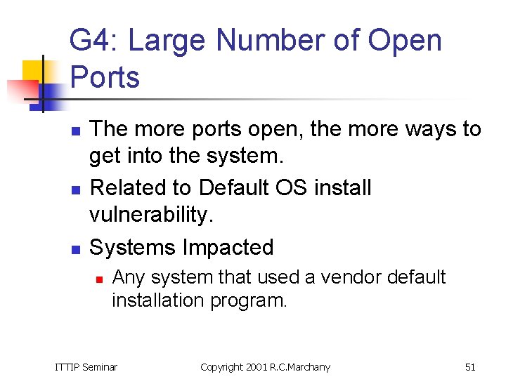 G 4: Large Number of Open Ports n n n The more ports open,