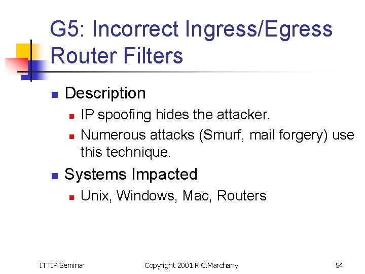 G 5: Incorrect Ingress/Egress Router Filters n Description n IP spoofing hides the attacker.