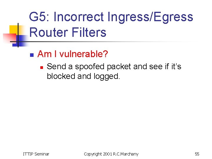 G 5: Incorrect Ingress/Egress Router Filters n Am I vulnerable? n Send a spoofed