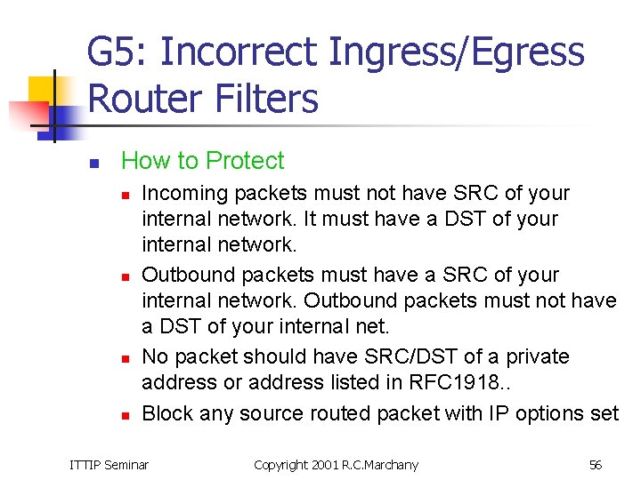 G 5: Incorrect Ingress/Egress Router Filters n How to Protect n n Incoming packets