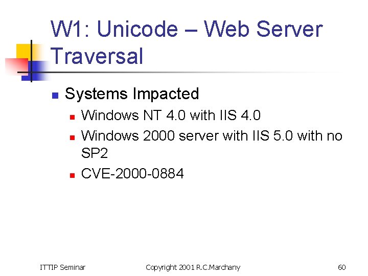 W 1: Unicode – Web Server Traversal n Systems Impacted n n n Windows