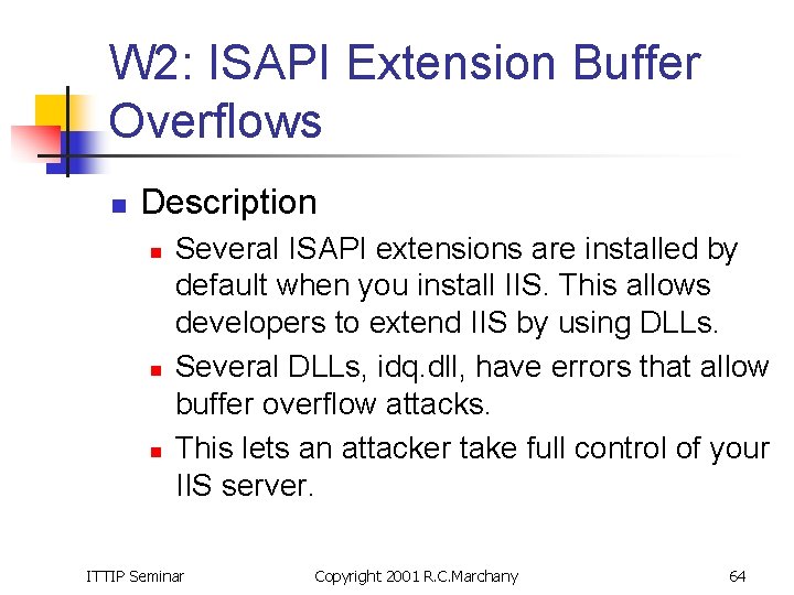 W 2: ISAPI Extension Buffer Overflows n Description n Several ISAPI extensions are installed