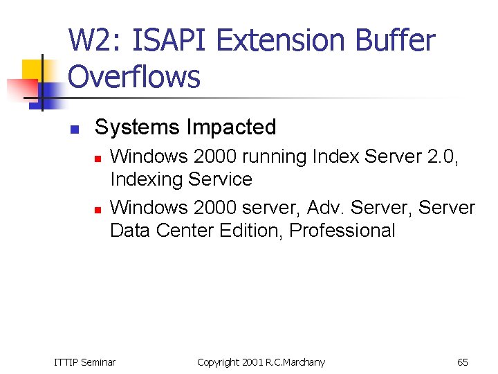 W 2: ISAPI Extension Buffer Overflows n Systems Impacted n n Windows 2000 running