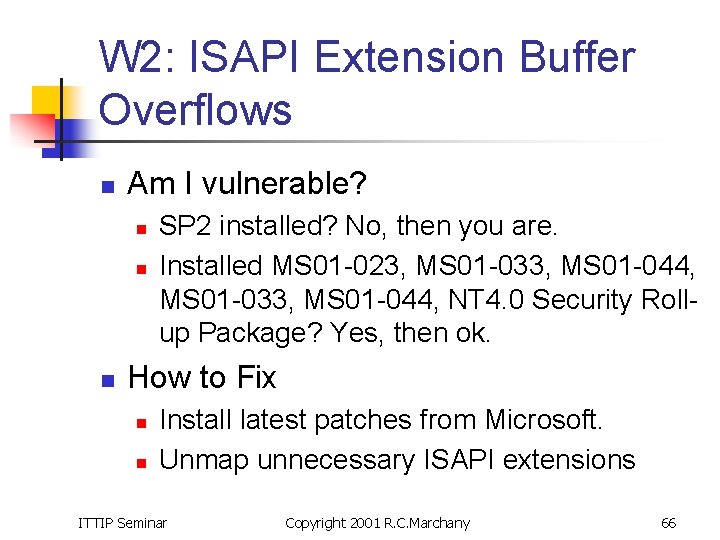 W 2: ISAPI Extension Buffer Overflows n Am I vulnerable? n n n SP