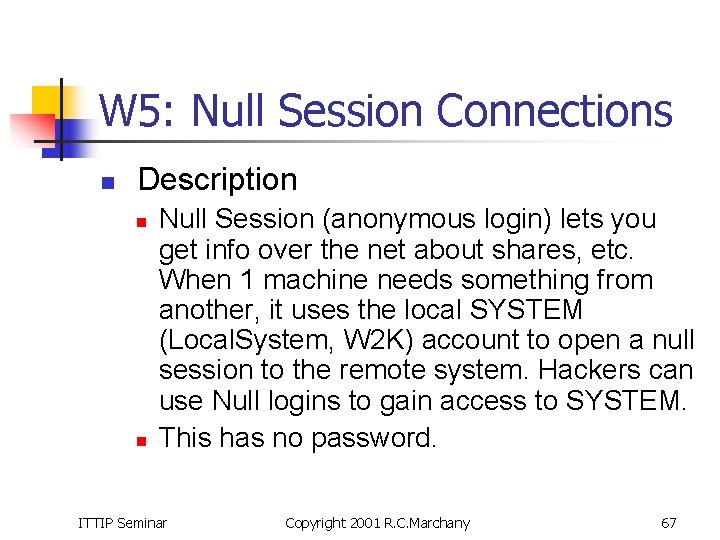 W 5: Null Session Connections n Description n n Null Session (anonymous login) lets