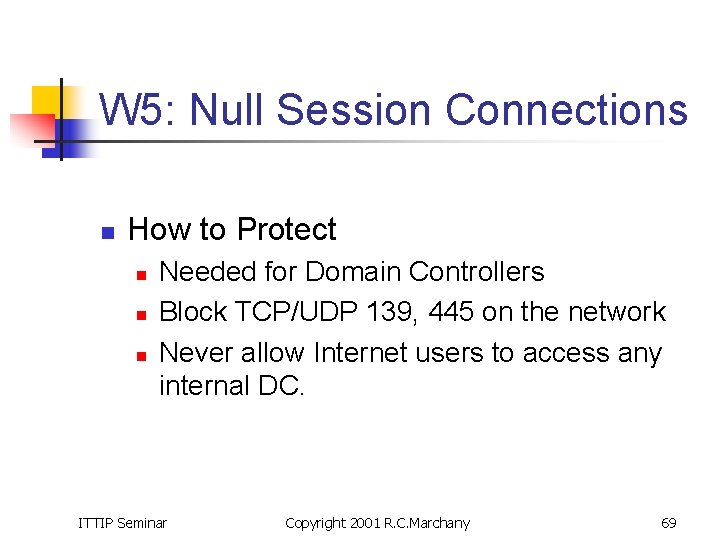 W 5: Null Session Connections n How to Protect n n n Needed for