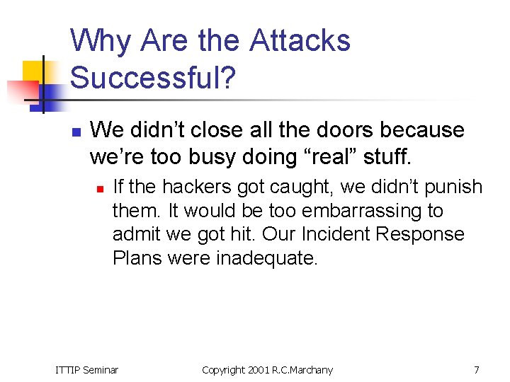 Why Are the Attacks Successful? n We didn’t close all the doors because we’re