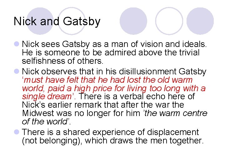 Nick and Gatsby l Nick sees Gatsby as a man of vision and ideals.