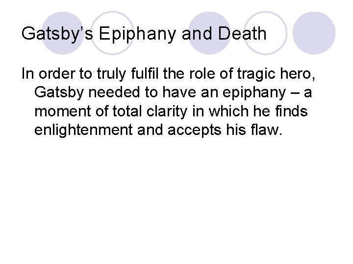 Gatsby’s Epiphany and Death In order to truly fulfil the role of tragic hero,