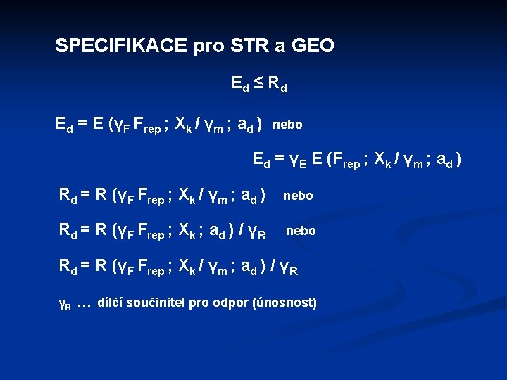 SPECIFIKACE pro STR a GEO Ed ≤ R d Ed = E (γF Frep