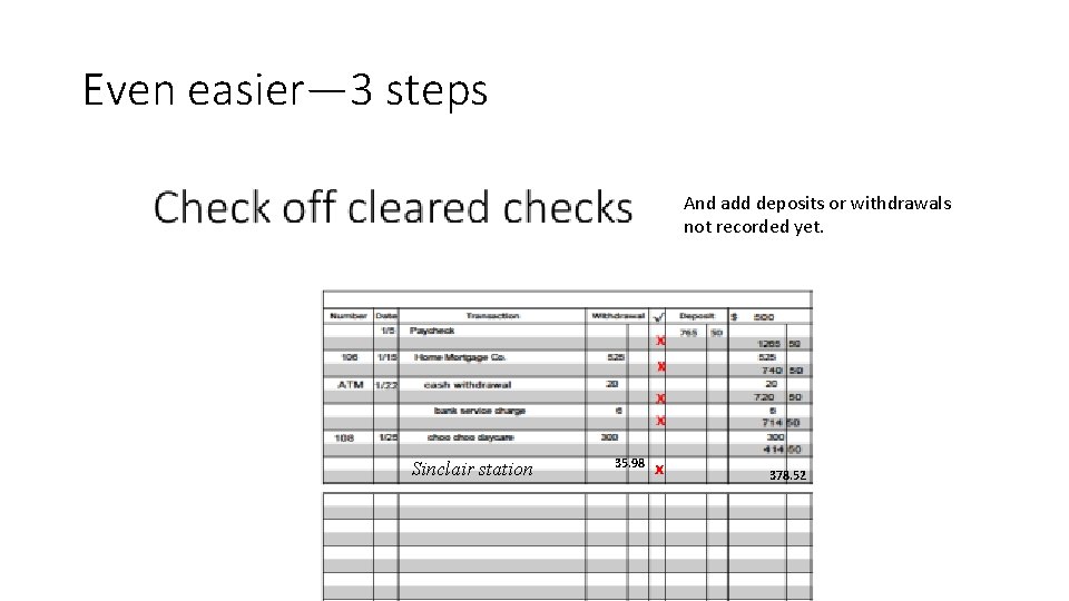 Even easier— 3 steps And add deposits or withdrawals not recorded yet. Sinclair station