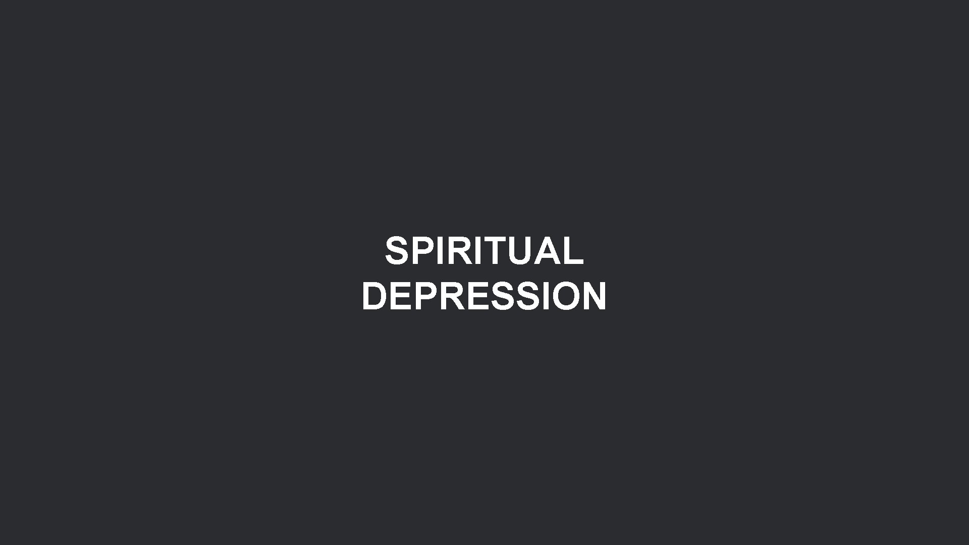 SPIRITUAL DEPRESSION 
