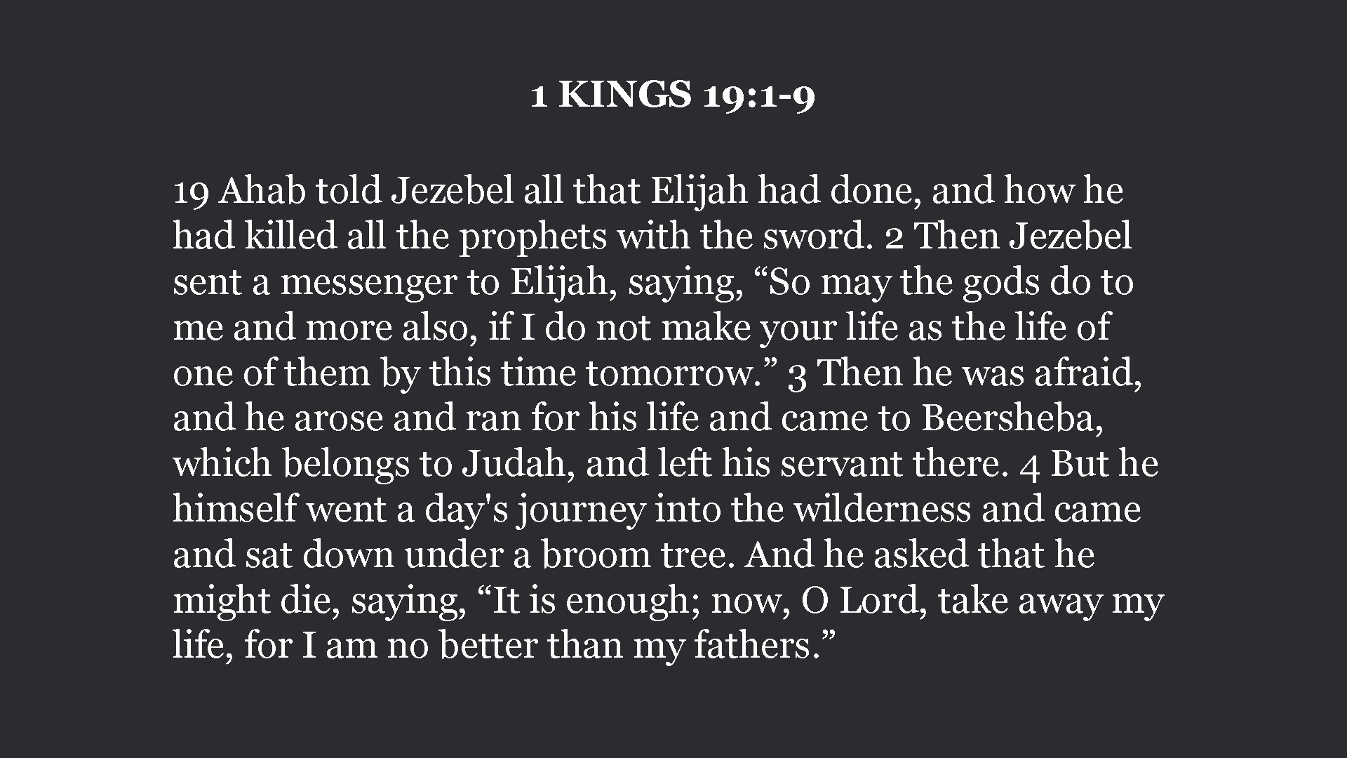 1 KINGS 19: 1 -9 19 Ahab told Jezebel all that Elijah had done,