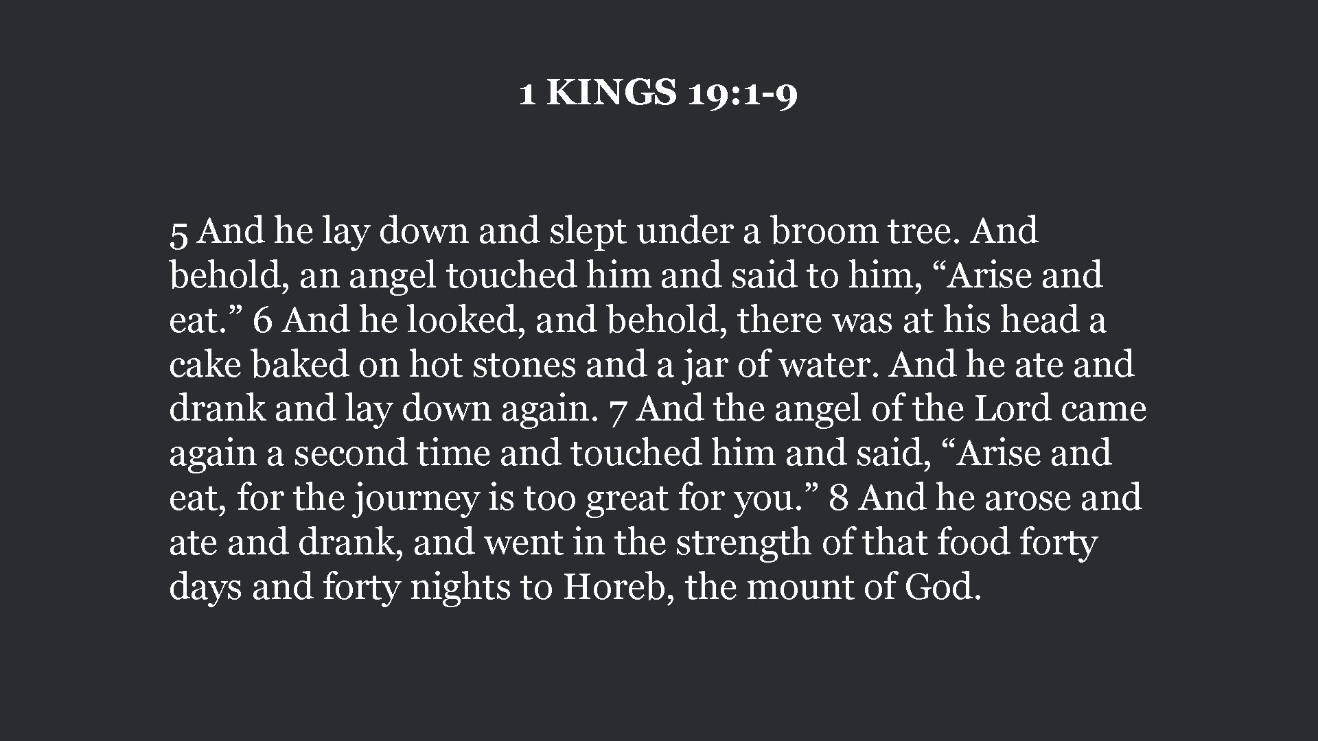 1 KINGS 19: 1 -9 5 And he lay down and slept under a