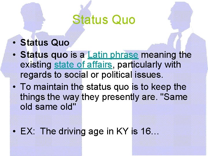 Status Quo • Status Quo • Status quo is a Latin phrase meaning the
