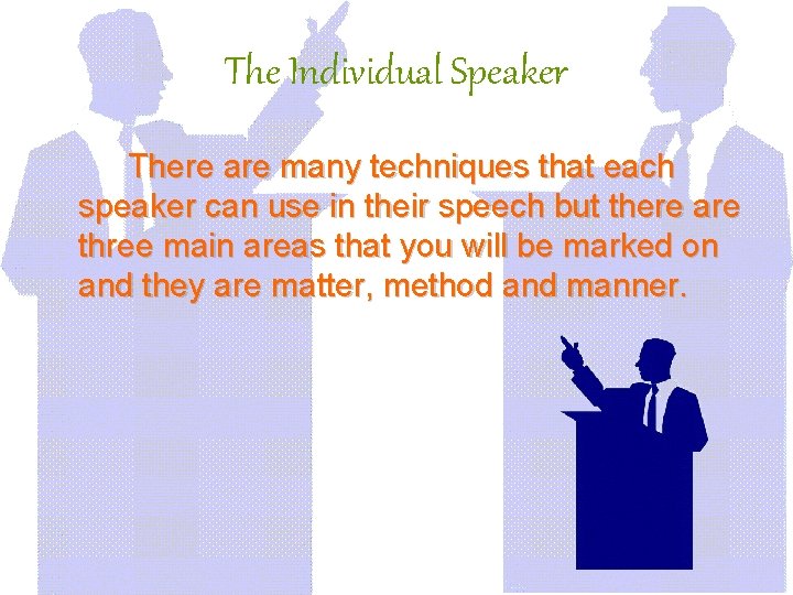 The Individual Speaker There are many techniques that each speaker can use in their