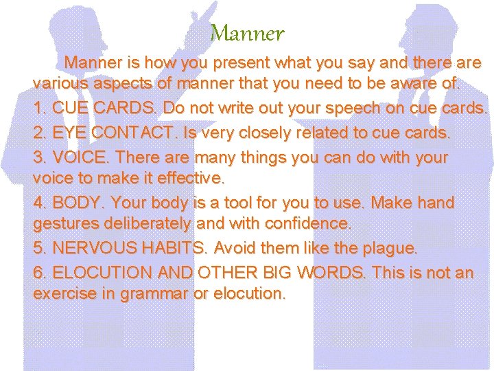 Manner is how you present what you say and there are various aspects of