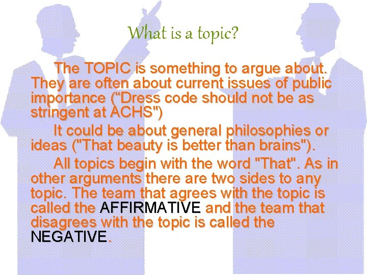 What is a topic? The TOPIC is something to argue about. They are often