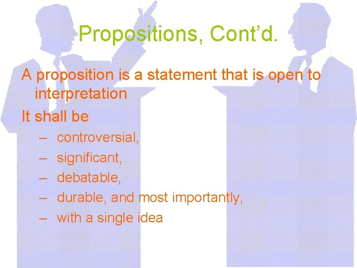 Propositions, Cont’d. A proposition is a statement that is open to interpretation It shall