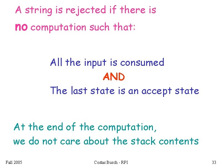 A string is rejected if there is no computation such that: All the input