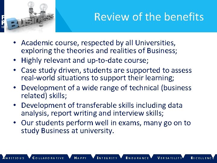 Review of the benefits • Academic course, respected by all Universities, exploring theories and