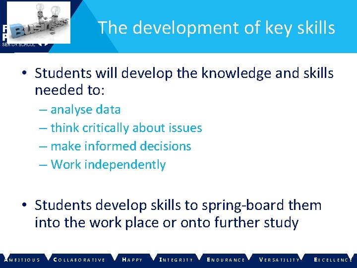 The development of key skills • Students will develop the knowledge and skills needed