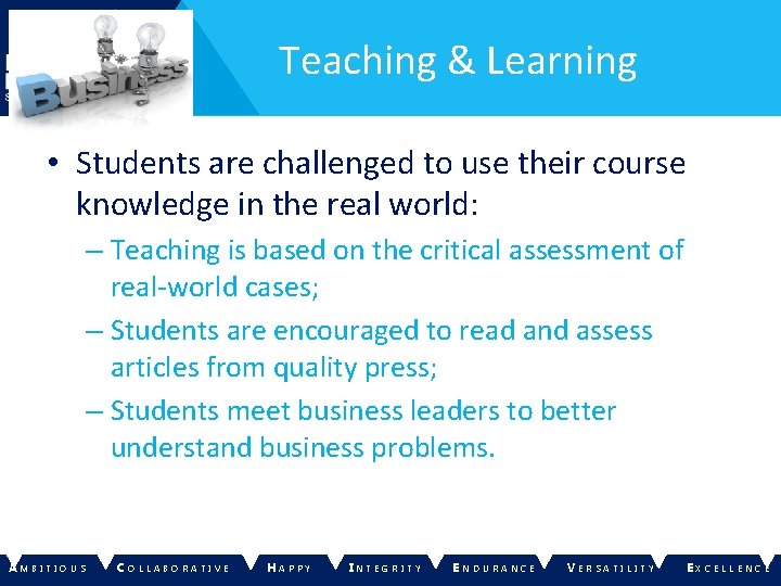 Teaching & Learning • Students are challenged to use their course knowledge in the