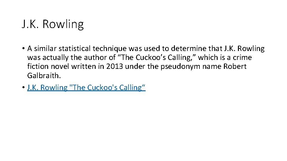 J. K. Rowling • A similar statistical technique was used to determine that J.