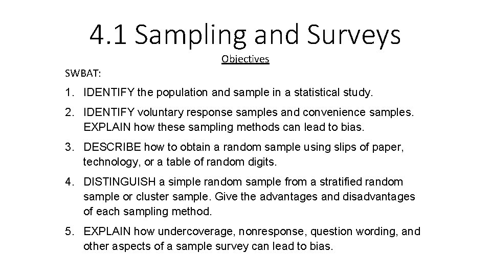 4. 1 Sampling and Surveys Objectives SWBAT: 1. IDENTIFY the population and sample in