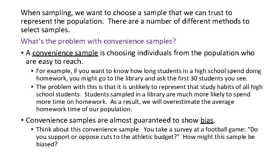 When sampling, we want to choose a sample that we can trust to represent