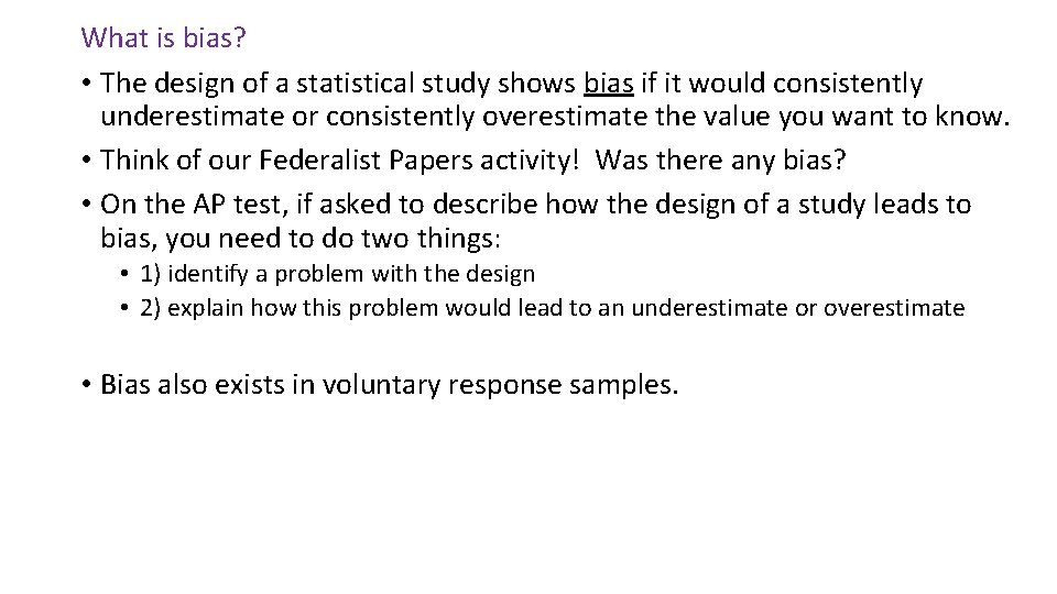 What is bias? • The design of a statistical study shows bias if it